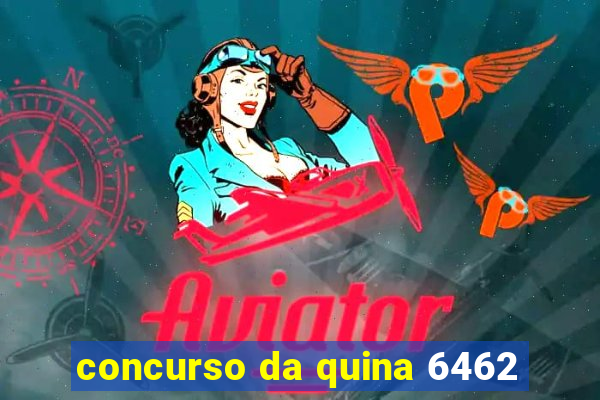 concurso da quina 6462